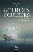 Couverture du livre « Les aventures de Gilles Belmonte t.1 : pour les trois couleurs » de Fabien Clauw aux éditions Paulsen