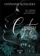 Couverture du livre « Captive de sang » de Stephanie Roseliere aux éditions Elixyria