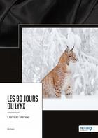 Couverture du livre « Les 90 jours du lynx » de Damien Verhee aux éditions Nombre 7