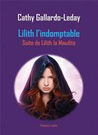 Couverture du livre « Lilith l'indomptable t.2 : suite de Lilith la maudite » de Cathy Gallardo-Leday aux éditions Publishroom Factory
