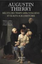 Couverture du livre « Récits des temps mérovingiens - Ecrits sur l'Histoire » de Augustin Thierry aux éditions Bouquins