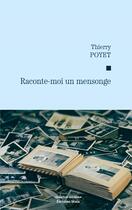 Couverture du livre « Raconte-moi un mensonge » de Thierry Poyet aux éditions Editions Maia