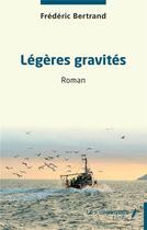 Couverture du livre « Légères gravités » de Frederic Bertrand aux éditions Les Impliques