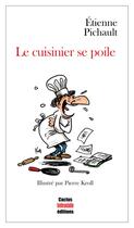 Couverture du livre « Le cuisinier se poile » de Pierre Kroll et Etienne Pichault aux éditions Cactus Inebranlable