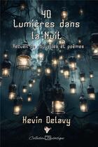 Couverture du livre « 40 Lumières dans la Nuit : Recueil de nouvelles et poèmes » de Kevin Delavy aux éditions Cordes De Lune