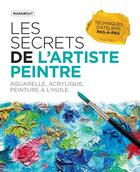 Couverture du livre « Les secrets de l'artiste peintre » de  aux éditions Marabout