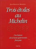 Couverture du livre « Trois Etoiles Au Michelin » de J.Francois Mesplede aux éditions Grund