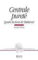 Couverture du livre « Centrale purete - quatre lectures de mallarme » de Lucette Finas aux éditions Belin
