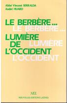 Couverture du livre « Le berbère ; lumière de l'occident » de Vincent Serralda et Andre Huard aux éditions Nel