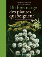 Couverture du livre « Du bon usage des plantes qui soignent » de Jacques Fleurentin et Jean-Claude Hayon aux éditions Ouest France