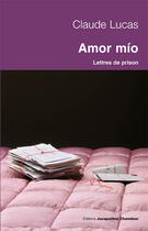 Couverture du livre « Amor mio ; lettres de prison » de Claude Lucas aux éditions Jacqueline Chambon