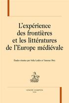 Couverture du livre « L'expérience des frontières et les littératures de l'europe médiévale » de Vanessa Obry et Sofia Loden aux éditions Honore Champion