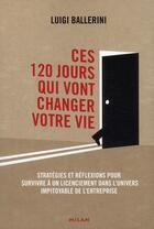 Couverture du livre « Ces 120 jours qui vont changer votre vie » de Luigi Ballerini aux éditions Milan