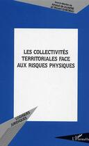 Couverture du livre « Les collectivites territoriales face aux risques physiques » de  aux éditions L'harmattan