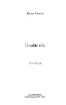 Couverture du livre « Double role » de Bruno Cantais aux éditions Editions Le Manuscrit