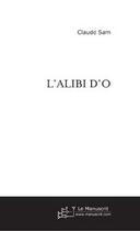 Couverture du livre « L'alibi d'o » de Claude Sam aux éditions Editions Le Manuscrit