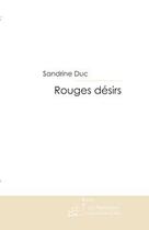 Couverture du livre « Rouges desirs » de Duc Sandrine aux éditions Editions Le Manuscrit