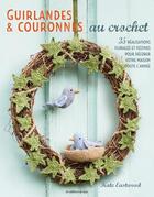 Couverture du livre « Guirlandes & couronnes au crochet » de Kate Eastwood aux éditions De Saxe