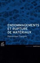 Couverture du livre « Endommagements et rupture de matériaux » de Dominique Francois aux éditions Edp Sciences