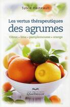 Couverture du livre « Vertus thérapeutiques des agrumes ; citron / lime / pamplemousse / orange » de Sylvie Haineault aux éditions Quebecor
