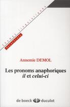 Couverture du livre « Les pronoms anaphoriques il et celui-ci » de Annemie Demol aux éditions De Boeck Superieur