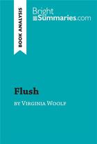 Couverture du livre « Flush by Virginia Woolf (Book Analysis) : Detailed Summary, Analysis and Reading Guide » de Bright Summaries aux éditions Brightsummaries.com