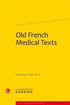 Couverture du livre « Old french medical texts » de Tony Hunt aux éditions Classiques Garnier