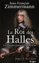 Couverture du livre « Le roi des Halles » de Jean-Francois Zimmermann aux éditions De Boree