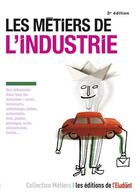 Couverture du livre « Les métiers de l'industrie (3e édition) » de Eleonore De Vaumas aux éditions L'etudiant