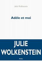 Couverture du livre « Adèle et moi » de Julie Wolkenstein aux éditions P.o.l
