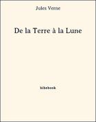 Couverture du livre « De la terre à la lune » de Jules Verne aux éditions Bibebook