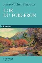 Couverture du livre « L'or du forgeron » de Thibaux aux éditions Feryane