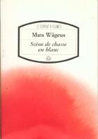 Couverture du livre « Scene de chasse en blanc » de Mats Wageus aux éditions Serpent A Plumes