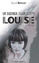 Couverture du livre « Un dernier Charleston, Louise » de Daniel Bernard aux éditions Ginkgo