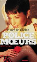 Couverture du livre « Police des moeurs t.111 ; le rapt de Sophie » de Pierre Lucas aux éditions Mount Silver