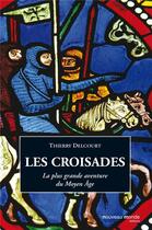 Couverture du livre « Les croisades » de Thierry Delcourt aux éditions Nouveau Monde