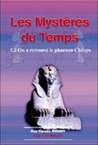 Couverture du livre « Les mystères du temps t.2 ; on a retrouvé le pharaon cheops » de Guy-Claude Mouny aux éditions Trois Spirales