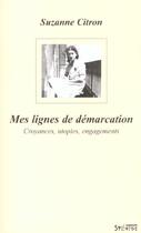Couverture du livre « Mes lignes de demarcation croyances, utopies, engagements » de Suzanne Citron aux éditions Syllepse