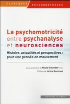 Couverture du livre « La psychomotricité entre psychanalyse et neuroscience » de Nicolas Girardier aux éditions In Press