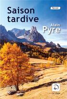 Couverture du livre « Saison tardive » de Alain Pyre aux éditions Editions De La Loupe