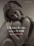 Couverture du livre « Le kama-sutra pour le plaisir de la femme » de Eleanor Mckenzie aux éditions Contre-dires
