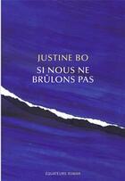 Couverture du livre « Si nous ne brûlons pas » de Justine Bo aux éditions Des Equateurs