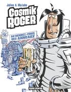 Couverture du livre « Cosmik Roger t.4 ; les rendes-vous des anneaux » de Julien et Mo et Cdm aux éditions Fluide Glacial