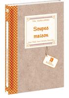 Couverture du livre « MES RECETTES PREFEREES ; soupes maison » de Anne-Christine Beauviala et Anne Prevel aux éditions Bonneton