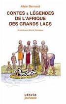 Couverture du livre « Contes & légendes de l'Afrique des grands lacs » de Alain Bernard aux éditions Utovie