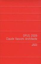 Couverture du livre « Opus 2009 ; Claude Vasconi architecte » de  aux éditions Aam - Archives D'architecture Moderne