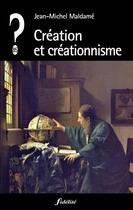 Couverture du livre « Création et créationisme » de Jean-Michel Maldame aux éditions Fidelite