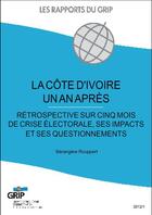 Couverture du livre « La Côte d'Ivoire un an après » de Berangere Rouppert aux éditions L'aurore