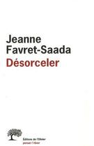 Couverture du livre « Désorceler » de Jeanne Favret-Saada aux éditions Editions De L'olivier