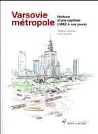 Couverture du livre « Varsovie métropole ; histoire d'une capitale, 1862-2016 » de Fanny Vaucher et Matthieu Gillabert aux éditions Noir Sur Blanc